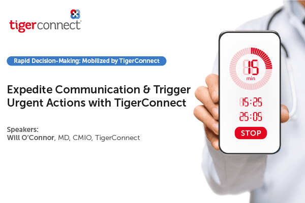 Expedite Communication and Trigger Urgent Actions with TigerConnect